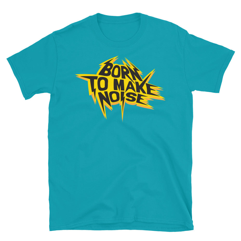 Born To Make Noise T-Shirt