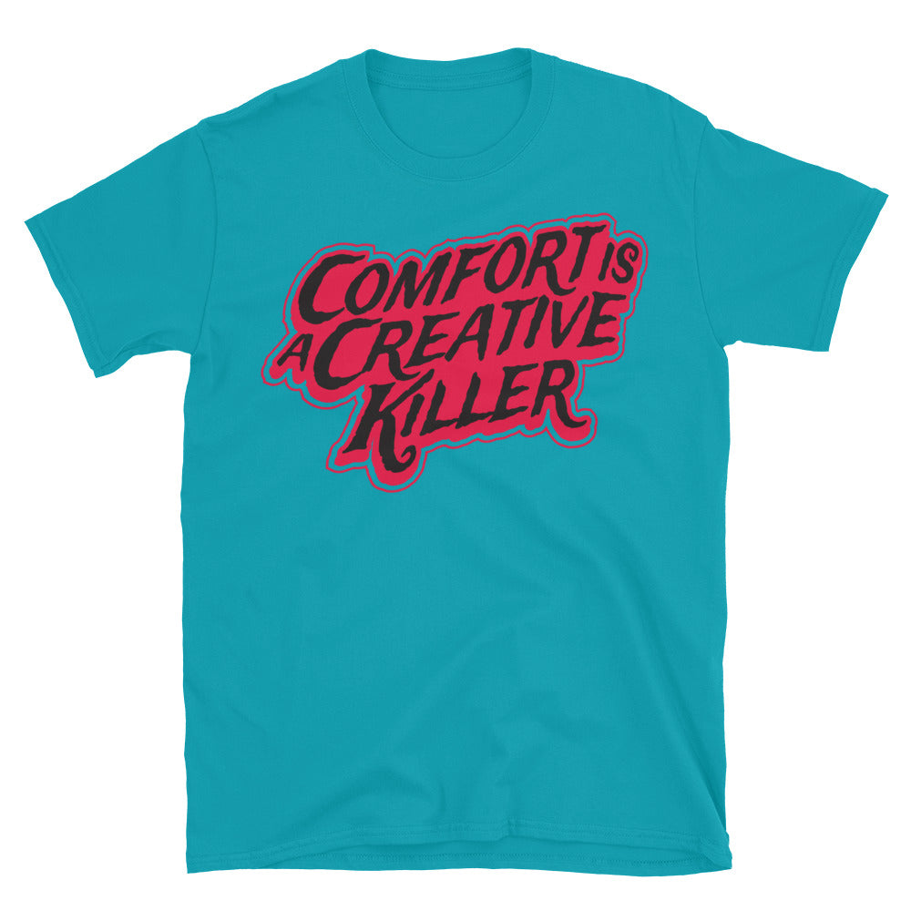 Comfort Is A Creative Killer T-Shirt