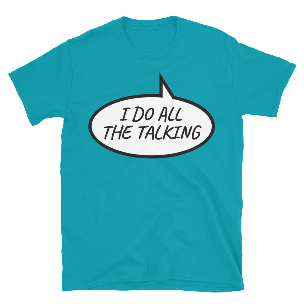 I Do All the Talking T-Shirt