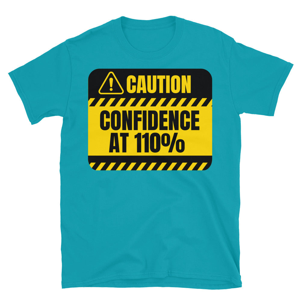 Caution: Confidence At 110% T-Shirt