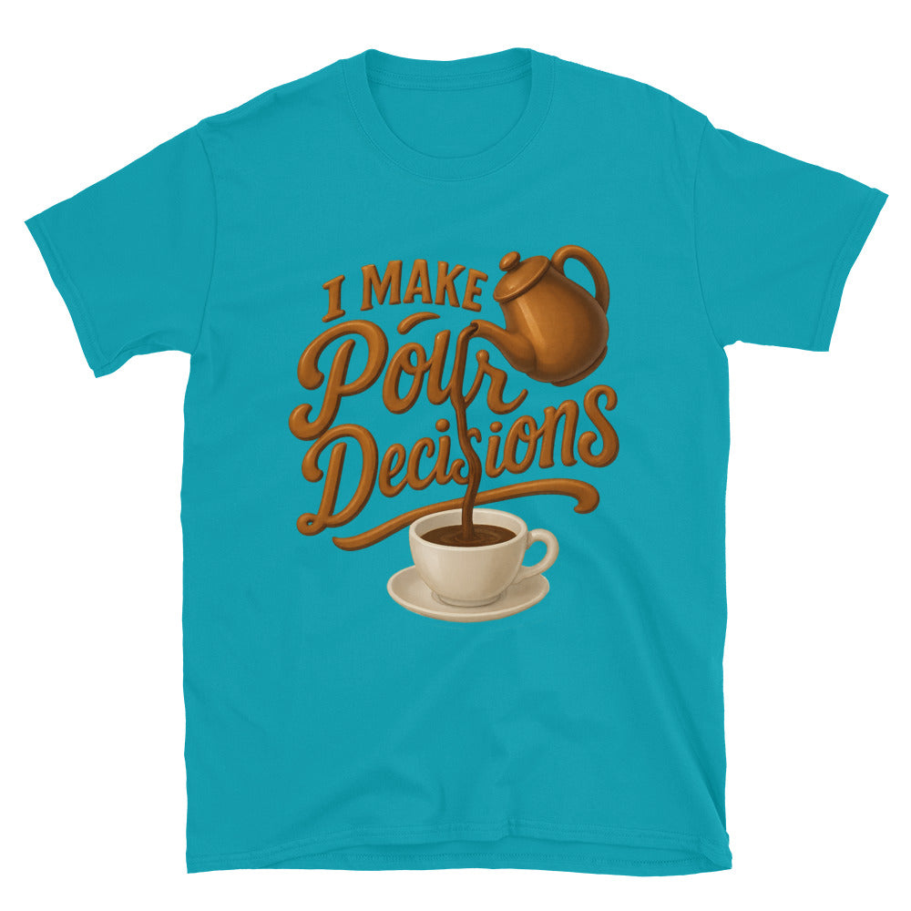 I Make Pour Decisions T-Shirt Style001