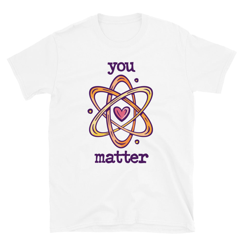You Matter Science T-Shirt
