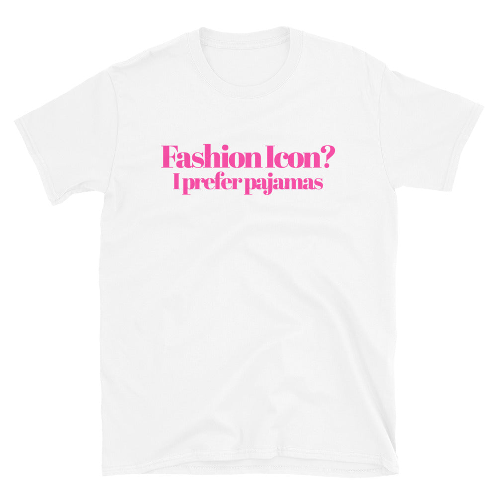Fashion Icon? I Prefer Pajamas T-Shirt