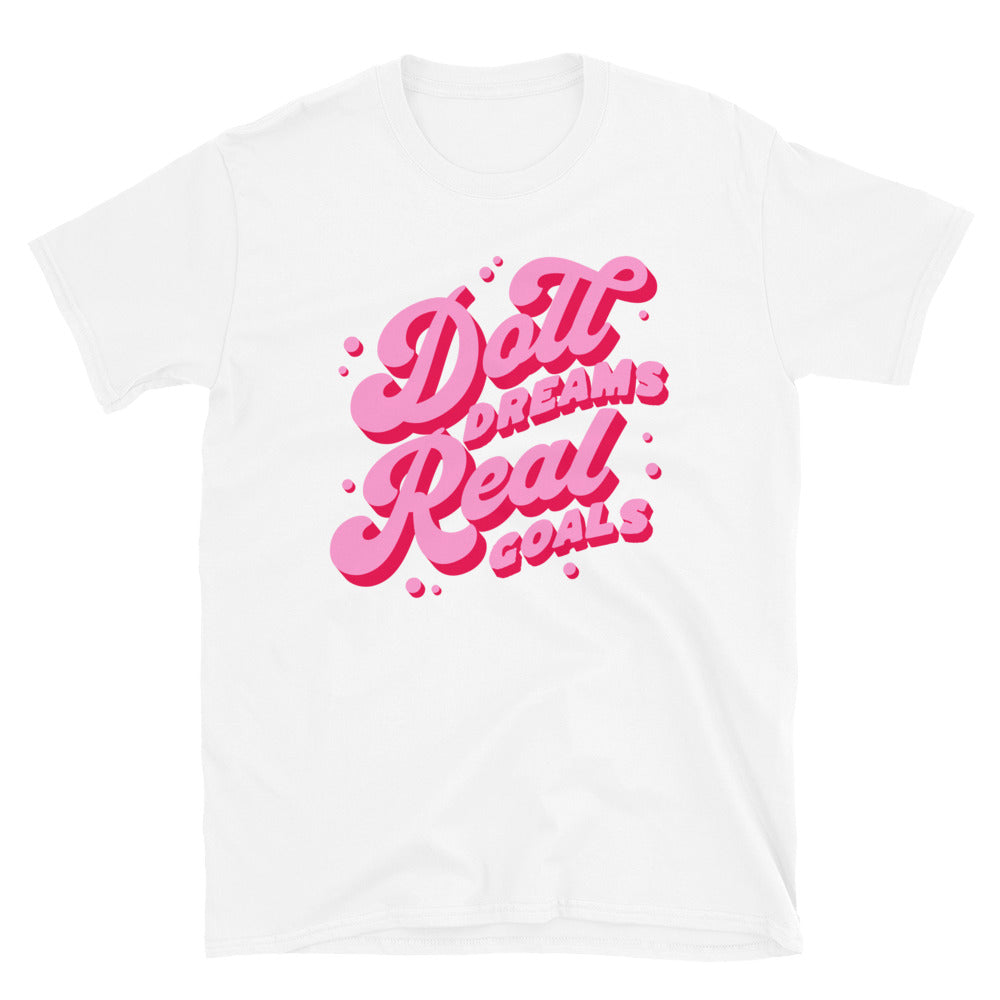 Doll Dreams Real Goals T-Shirt