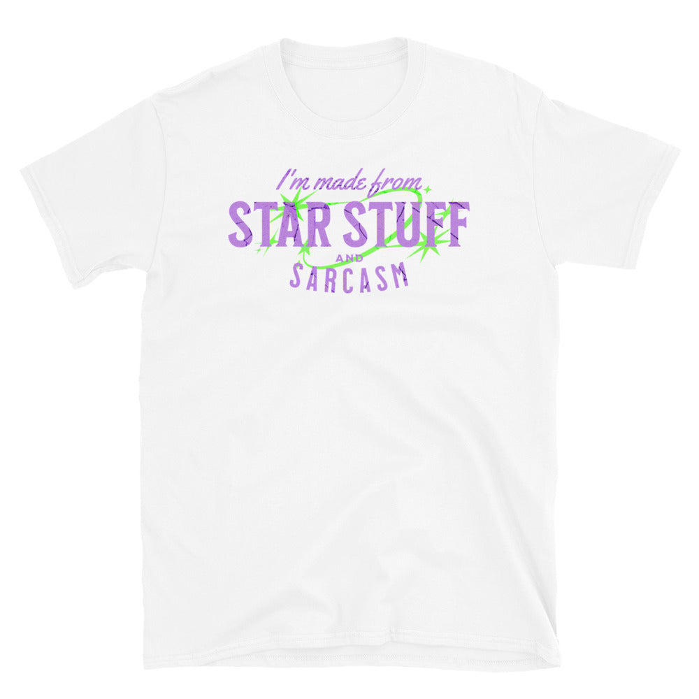 I'm Made of Star Stuff and Sarcasm T-Shirt