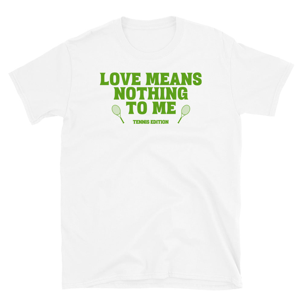 Love Means Nothing to Me Tennis Edition T-Shirt