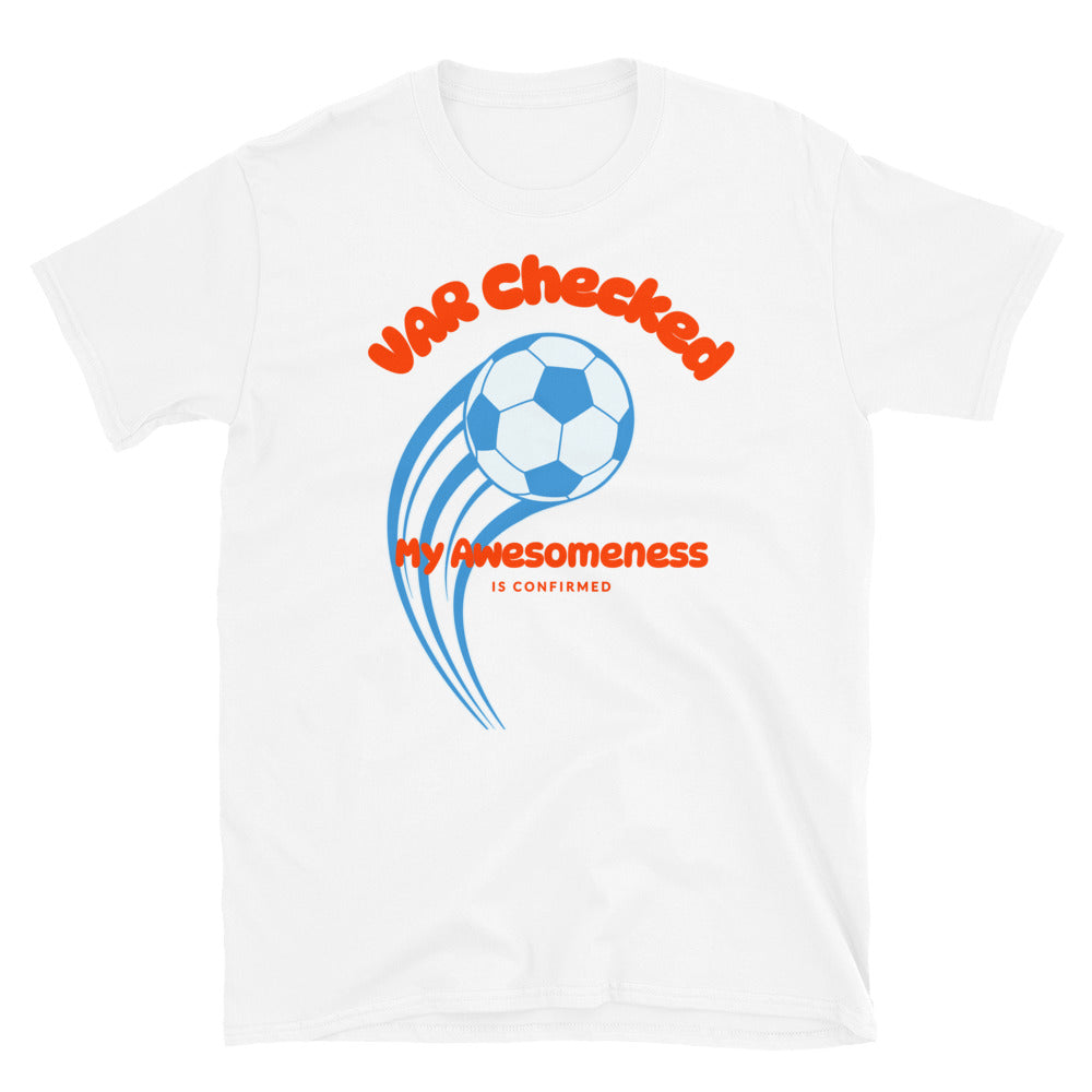 VAR Checked My Awesomeness is Confirmed Soccer T-Shirt
