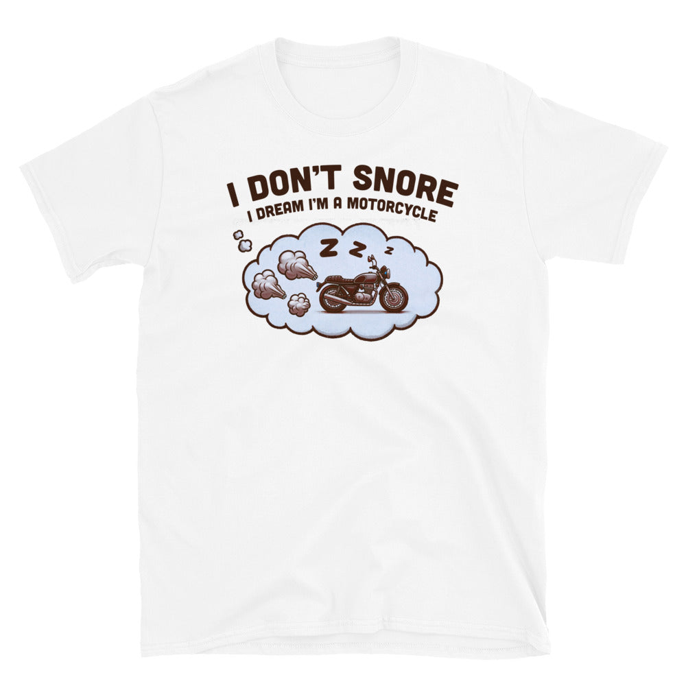 I Don't Snore Motorcycle T-Shirt