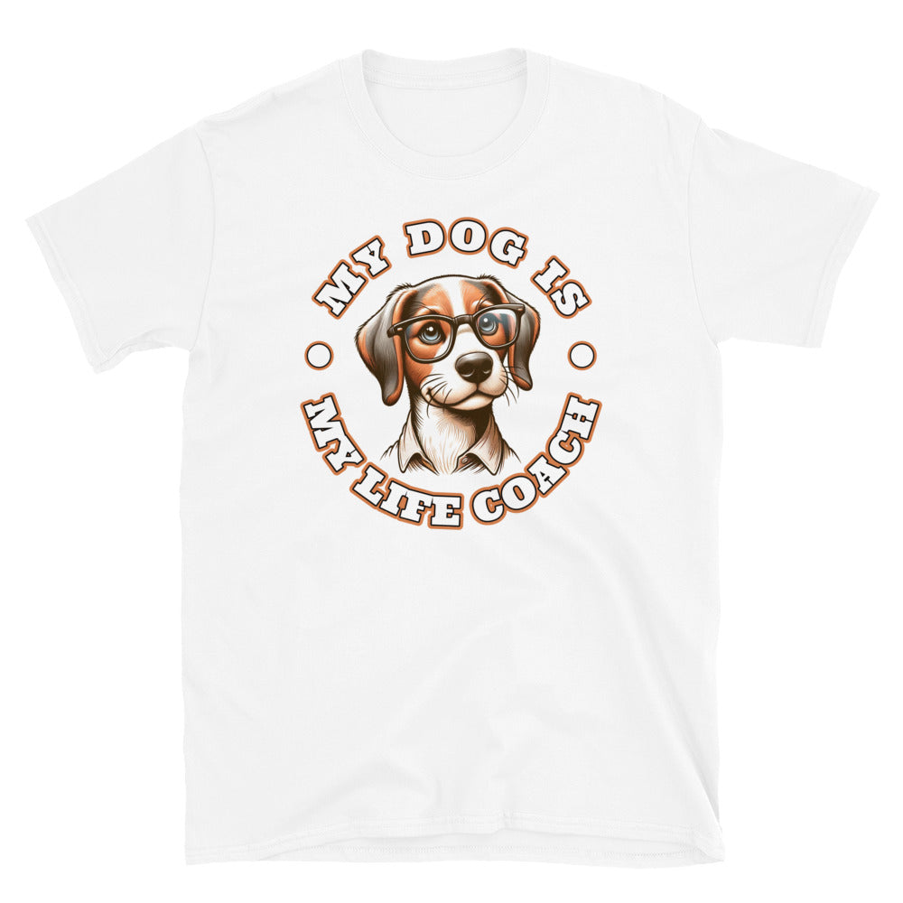 My Dog Is My Life Coach T-Shirt