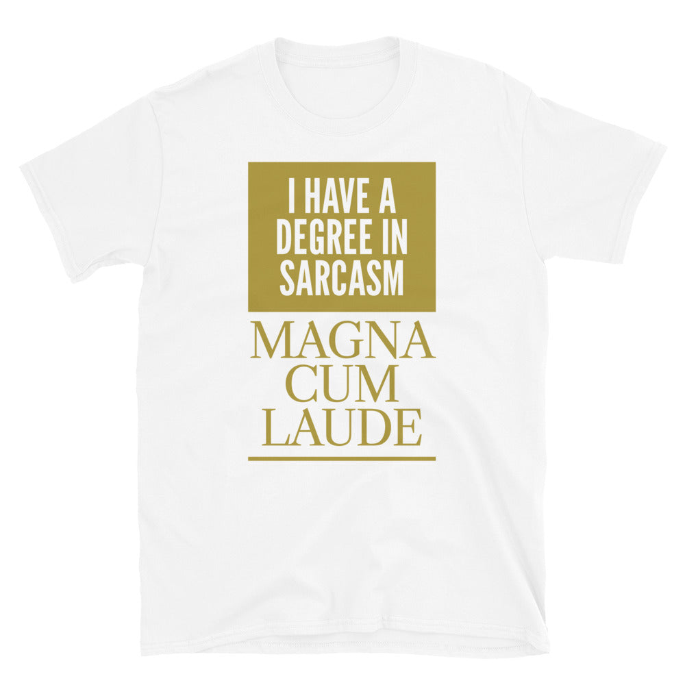 I Have A Degree In Sarcasm T-Shirt