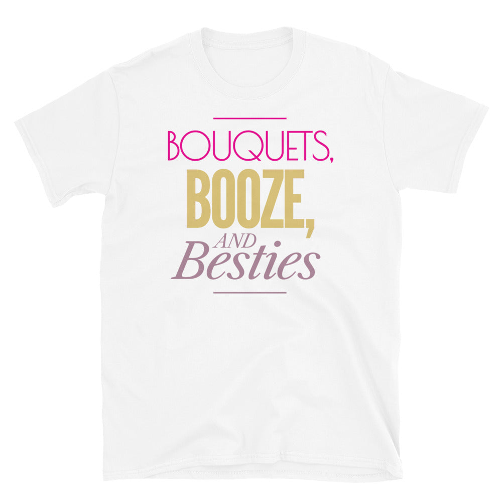 Bouquets, Booze, And Besties T-Shirt