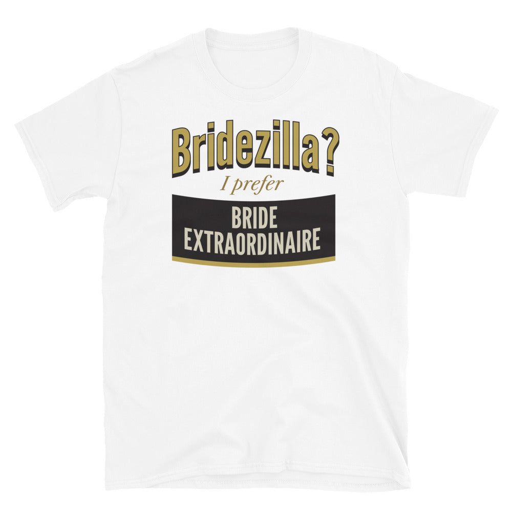 Bridezilla Bride Extraordinaire T-Shirt