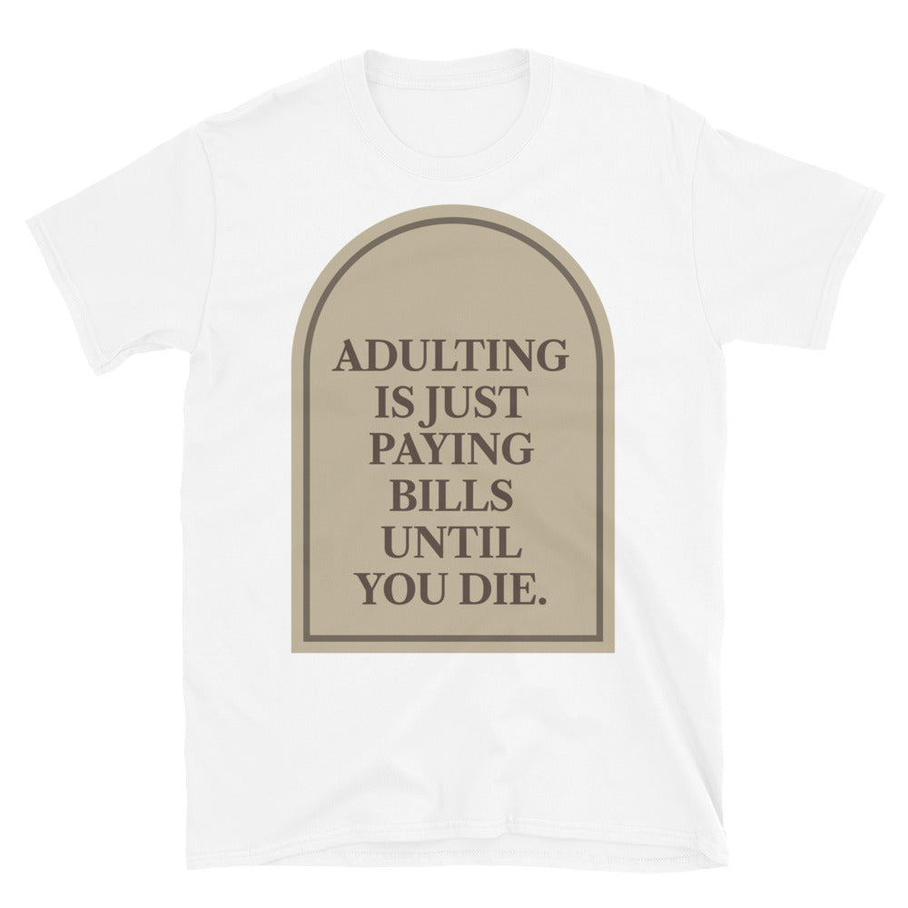 Adulting Is Just Paying Bills T-Shirt