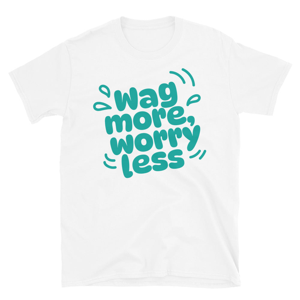 Wag More, Worry Less T-Shirt