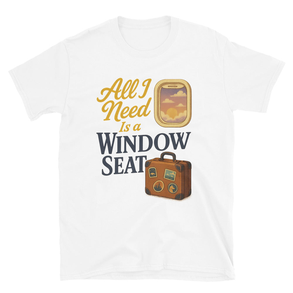 All I Need Is A Window Seat T-Shirt