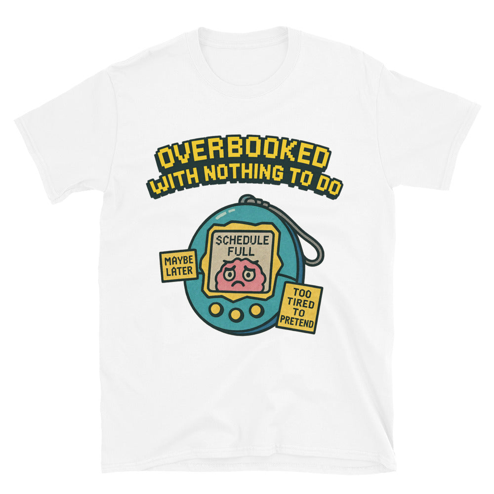 Overbooked With Nothing To Do T-Shirt