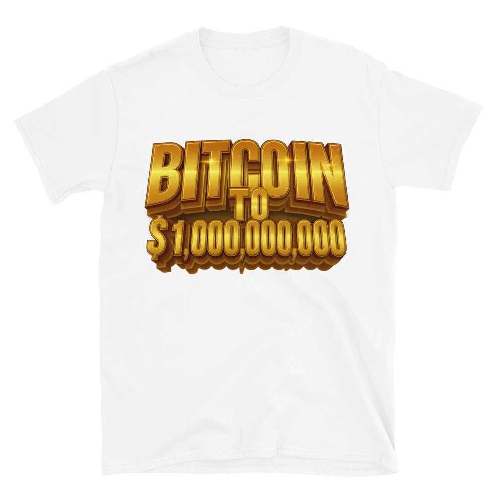 Bitcoin To $1,000,000,000 T-Shirt