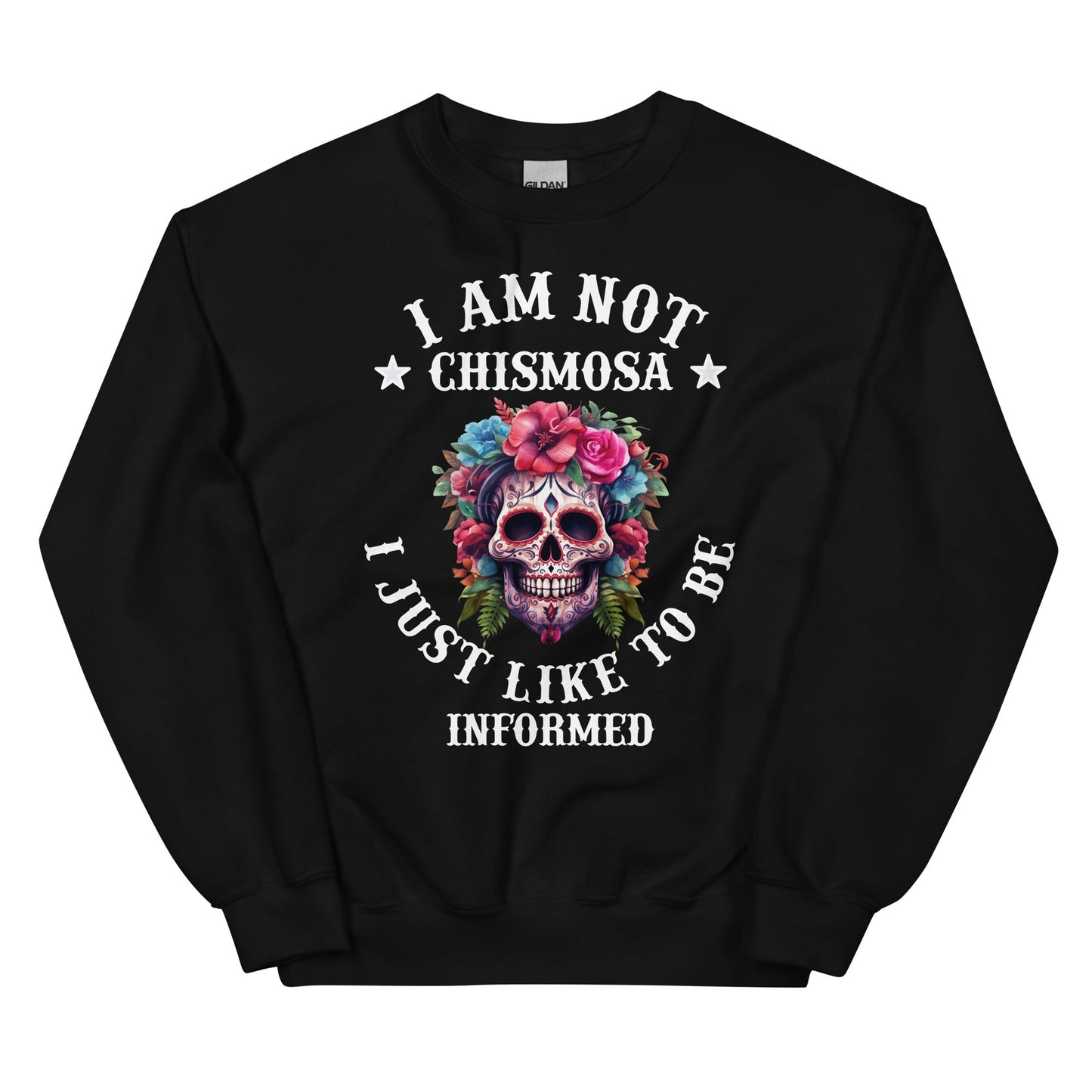 I Am Not Chismosa I Just Like to Be Informed Sweatshirt