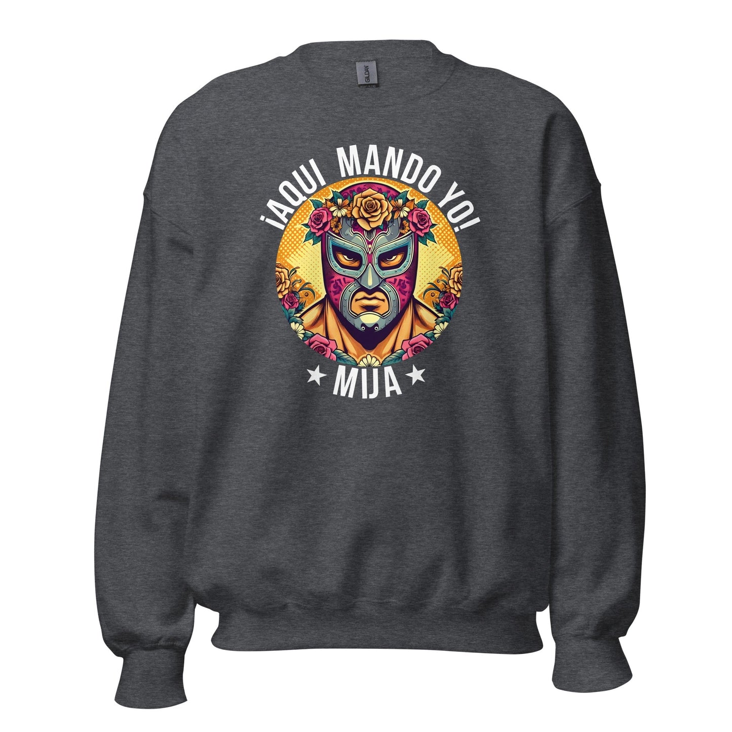 Â¡Aqui Mando Yo! Mija Sweatshirt
