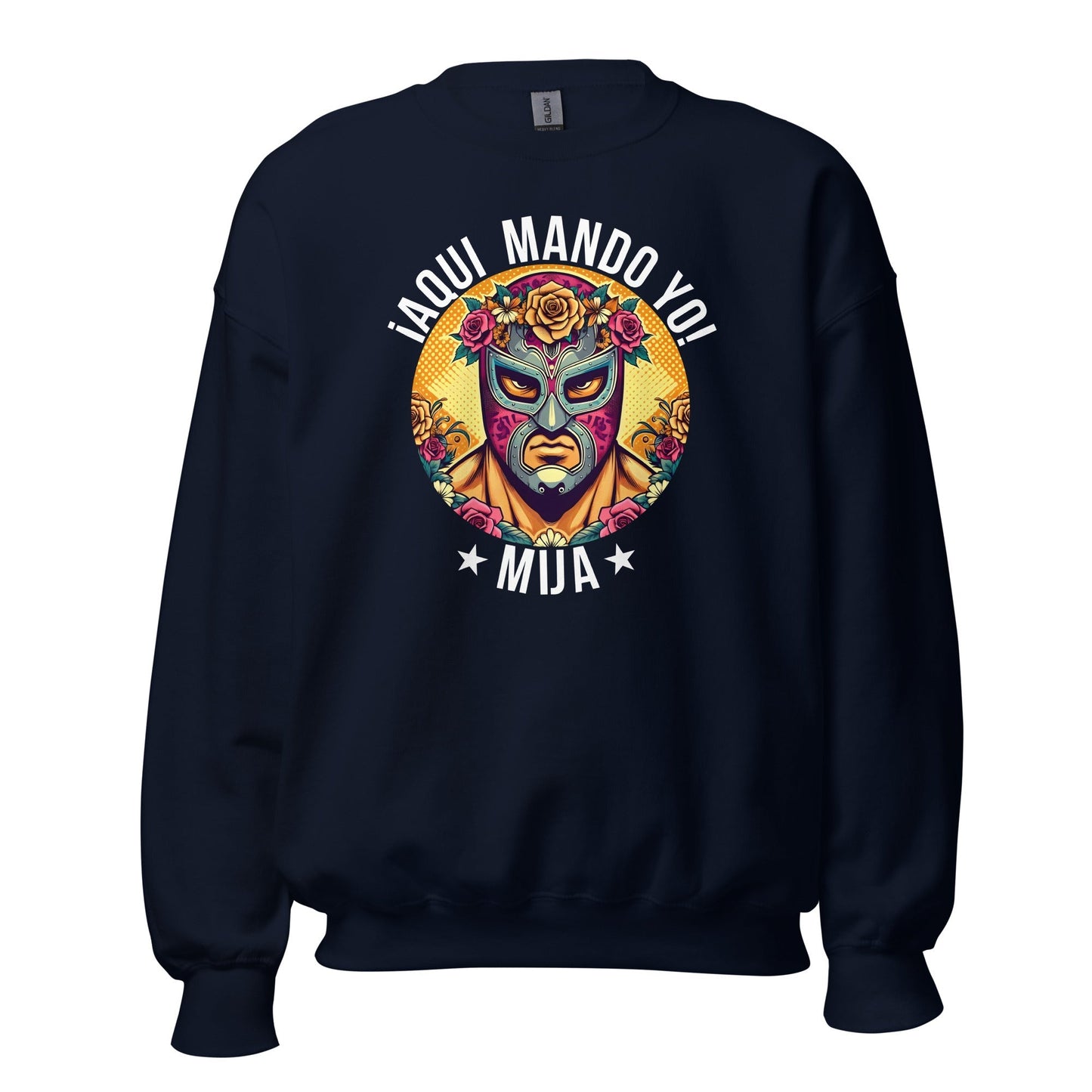 Â¡Aqui Mando Yo! Mija Sweatshirt