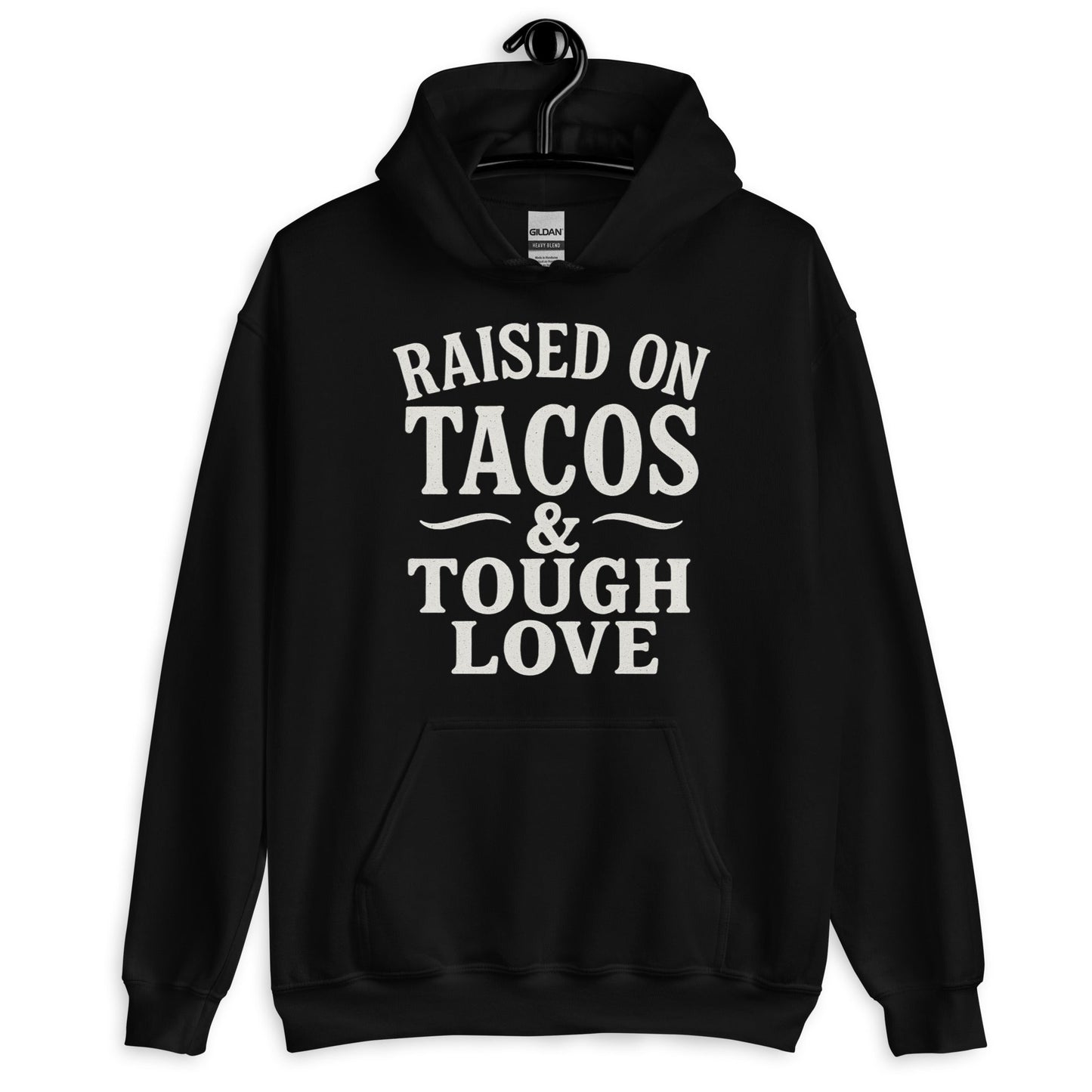 Raised on Tacos & Tough Love Hoodie