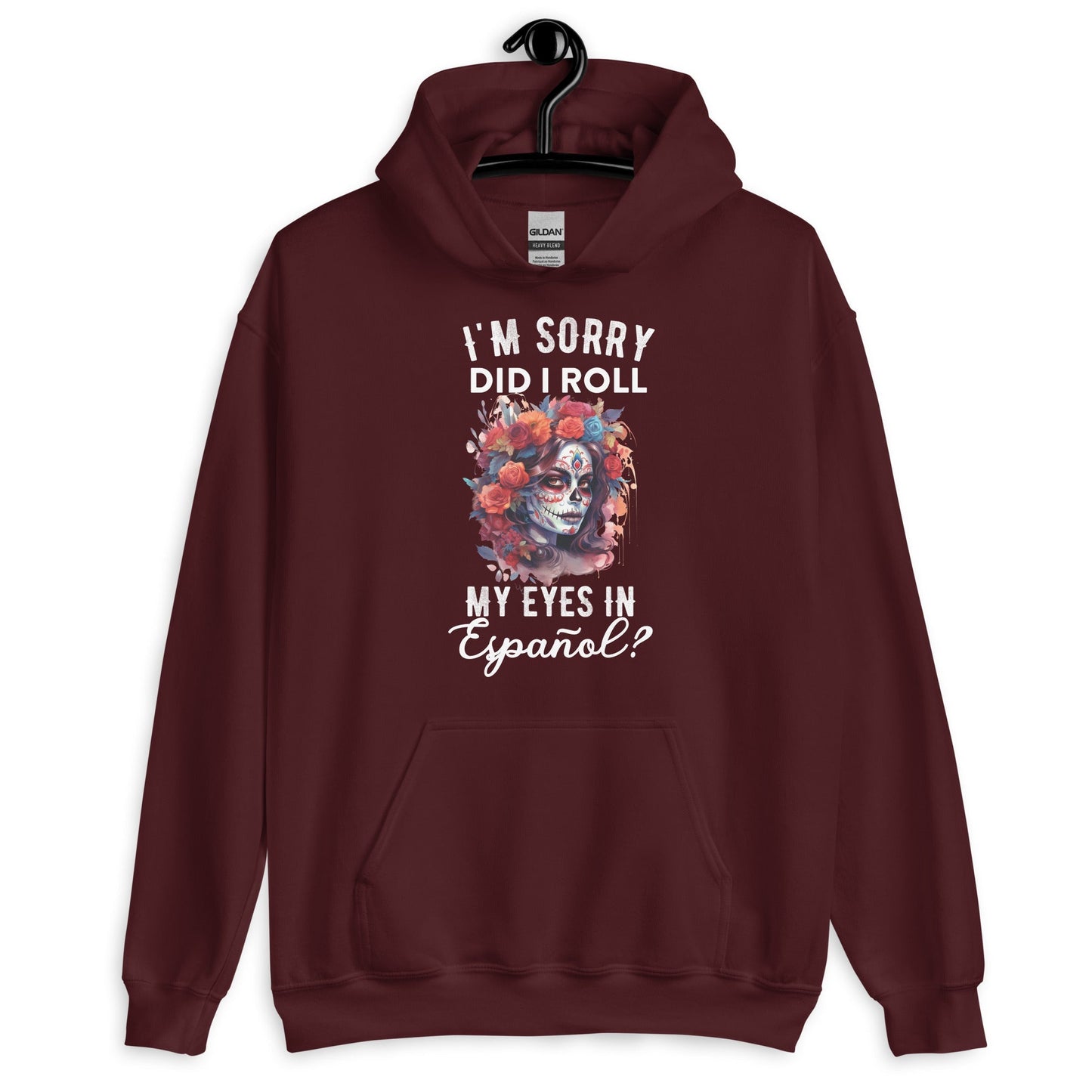 I'm Sorry, Did I Roll My Eyes in EspaÃ±ol? Unisex Hoodie for Latina