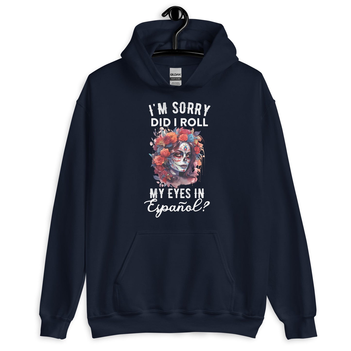 I'm Sorry, Did I Roll My Eyes in EspaÃ±ol? Unisex Hoodie for Latina