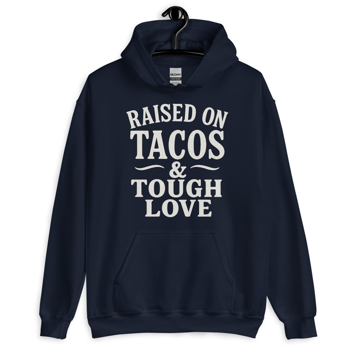 Raised on Tacos & Tough Love Hoodie