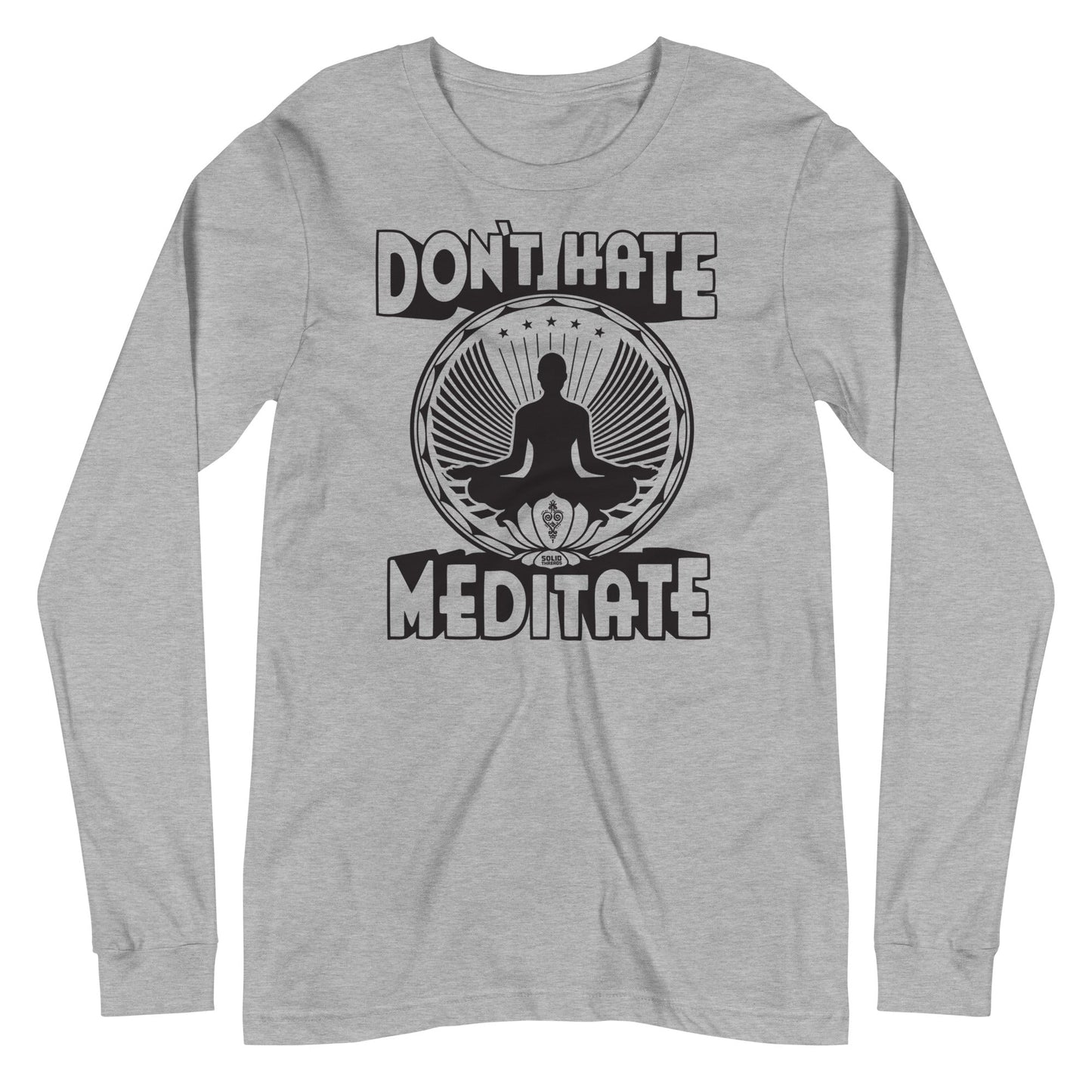 Unisex Don't Hate Meditate Long Sleeve T-shirt