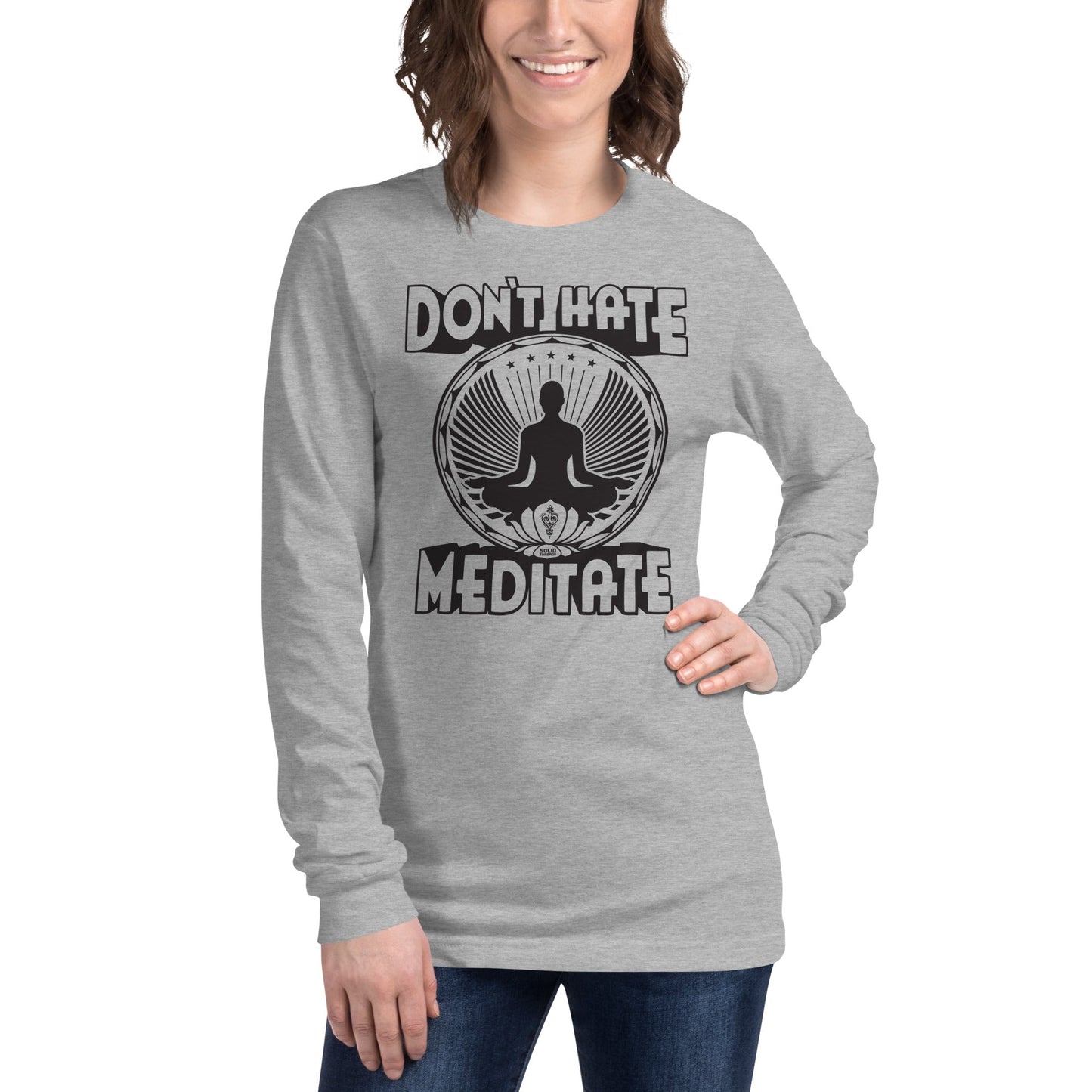 Unisex Don't Hate Meditate Long Sleeve T-shirt