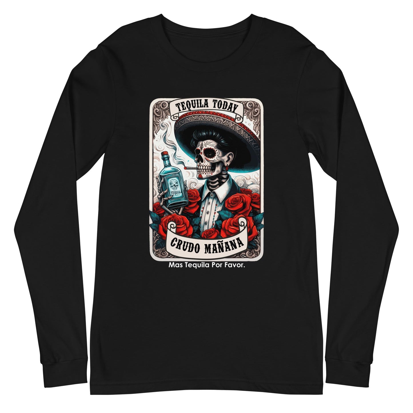 Tequila Today Crudo MaÃ±ana Unisex Long Sleeve Tee