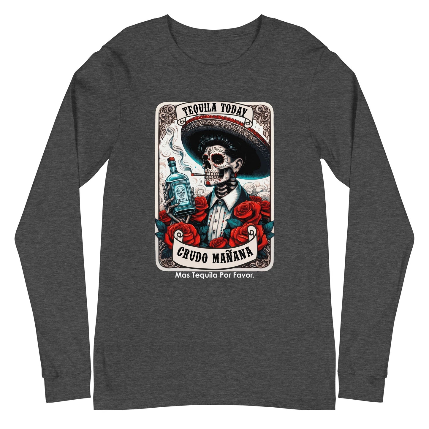 Tequila Today Crudo MaÃ±ana Unisex Long Sleeve Tee