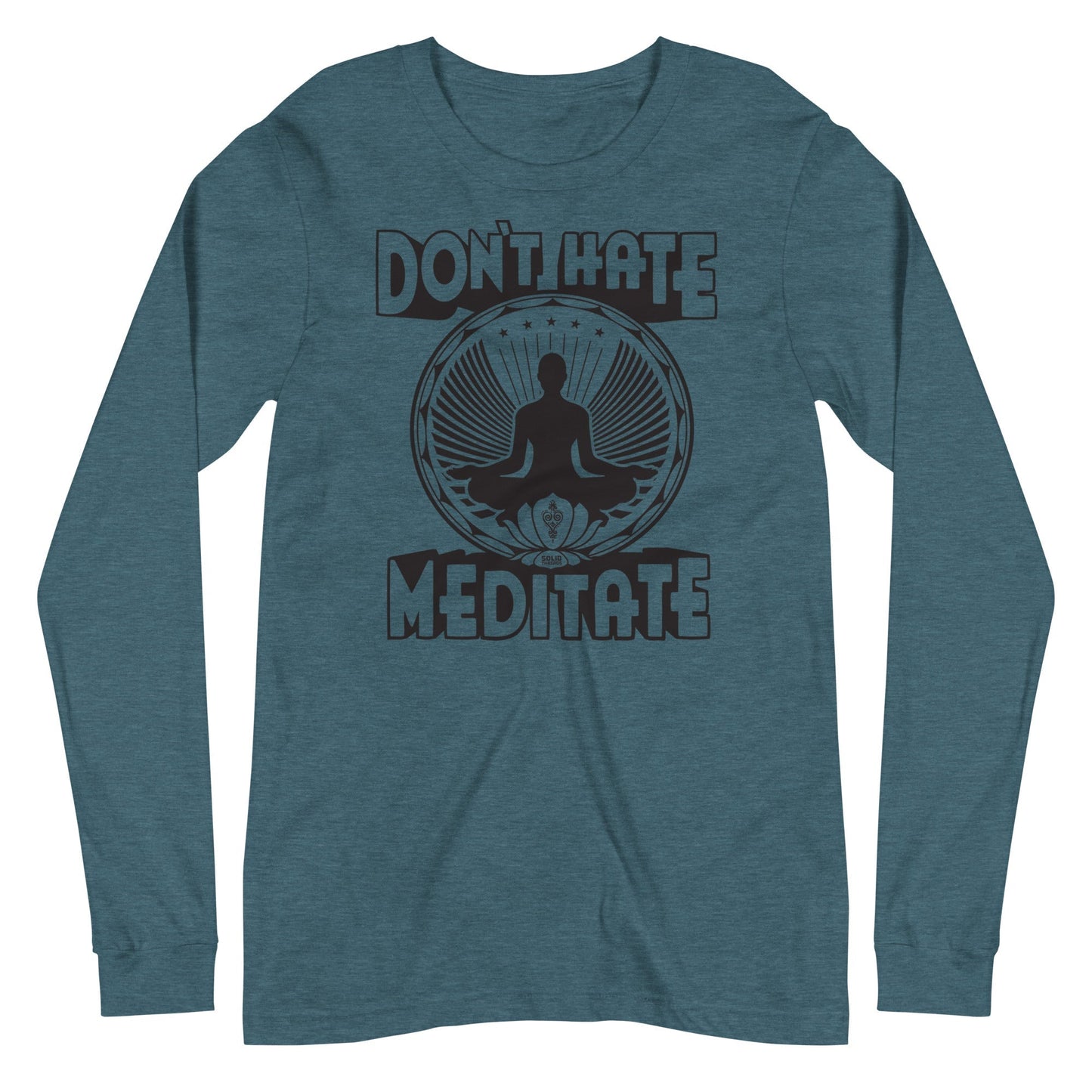 Unisex Don't Hate Meditate Long Sleeve T-shirt