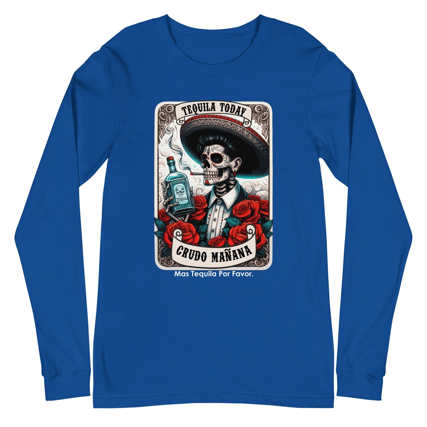 Tequila Today Crudo MaÃ±ana Unisex Long Sleeve Tee