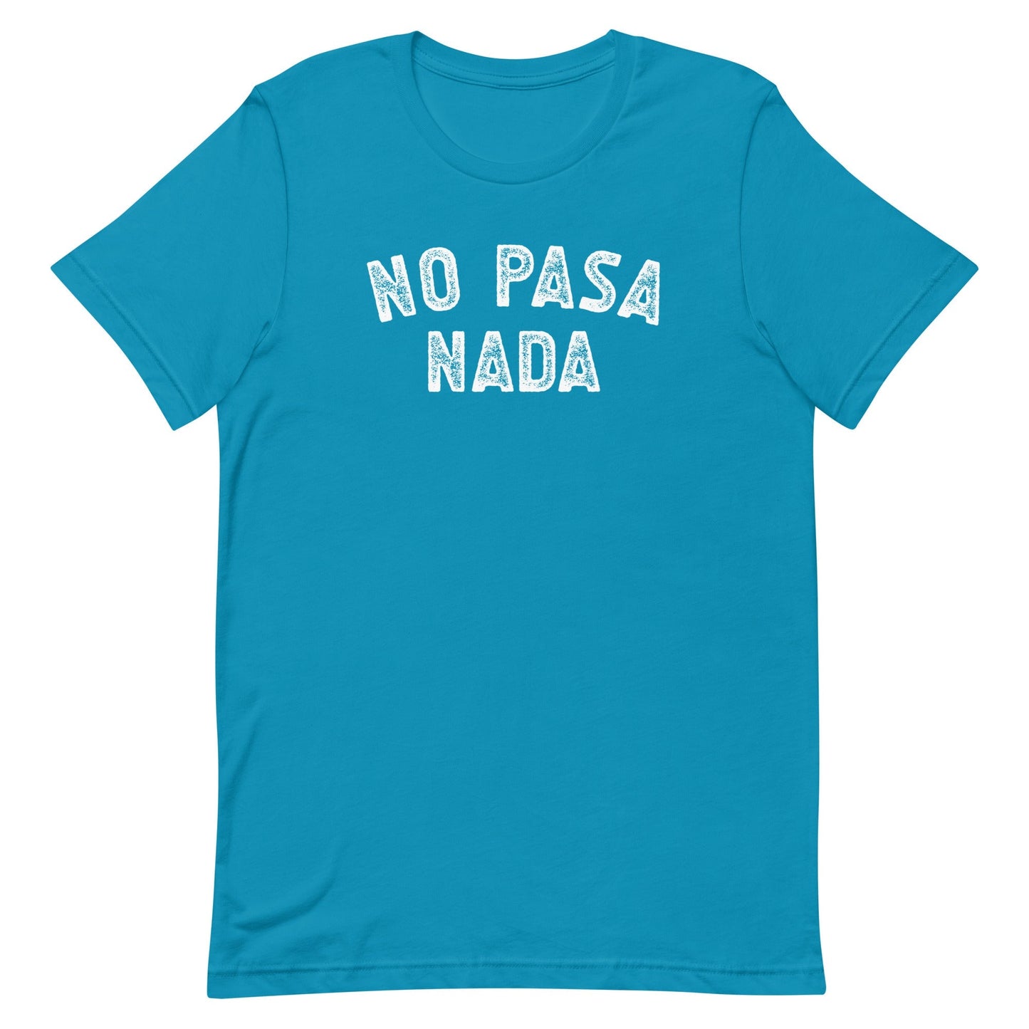 No Pasa Nada T-Shirt for Latina
