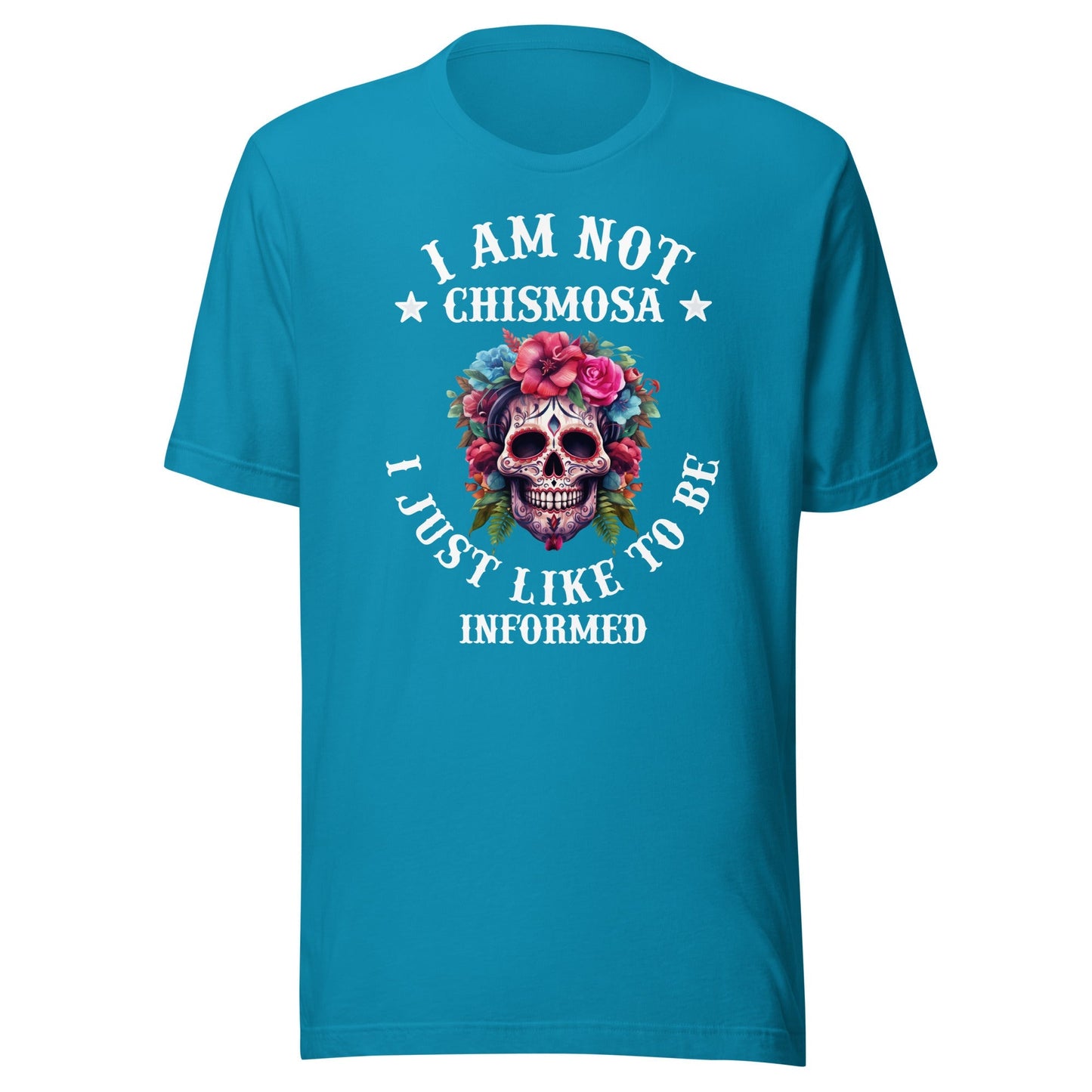 I Am Not Chismosa I Just Like to Be Informed Latina T-Shirt