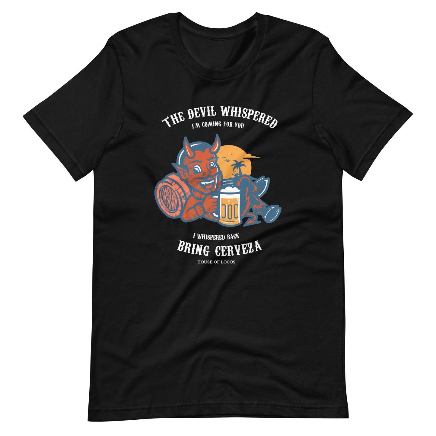 The Devil Whispered Bring Cerveza Latino T-Shirt