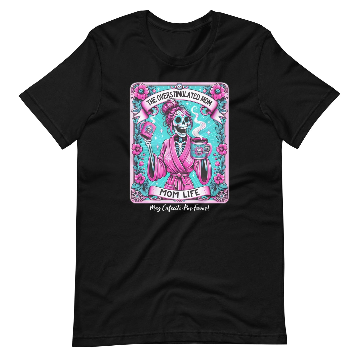 Mom Life Mas Cafecito Por Favor Unisex t-shirt