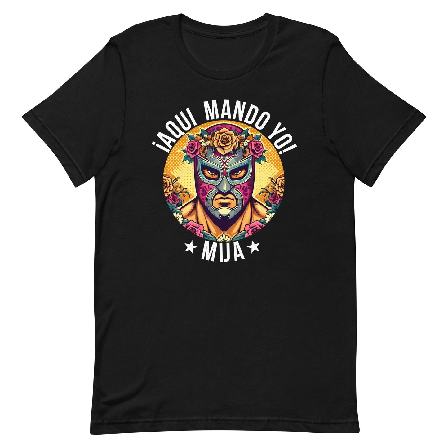Â¡Aqui Mando Yo! Mija T-Shirt for Latinos