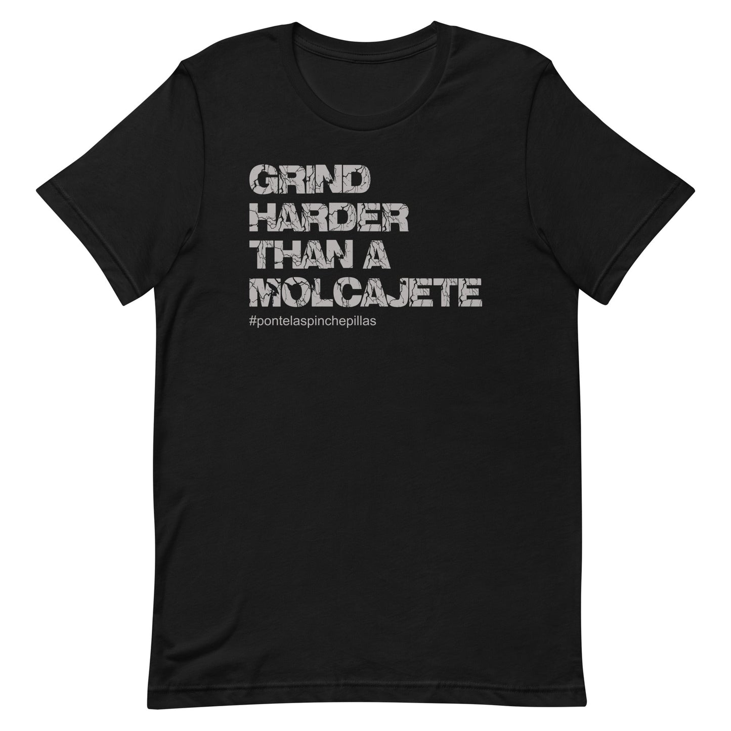 Grind Harder Than a Molcajete T-Shirt for Latinos