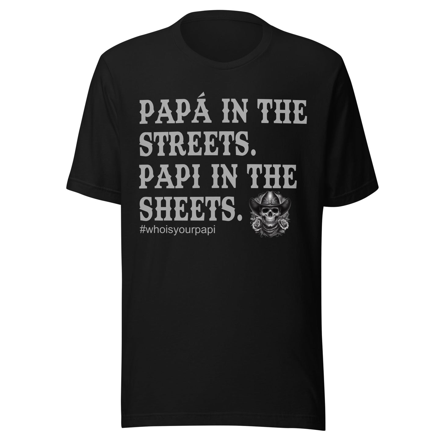 PapÃ¡ In The Streets Papi In The Sheets T-Shirt