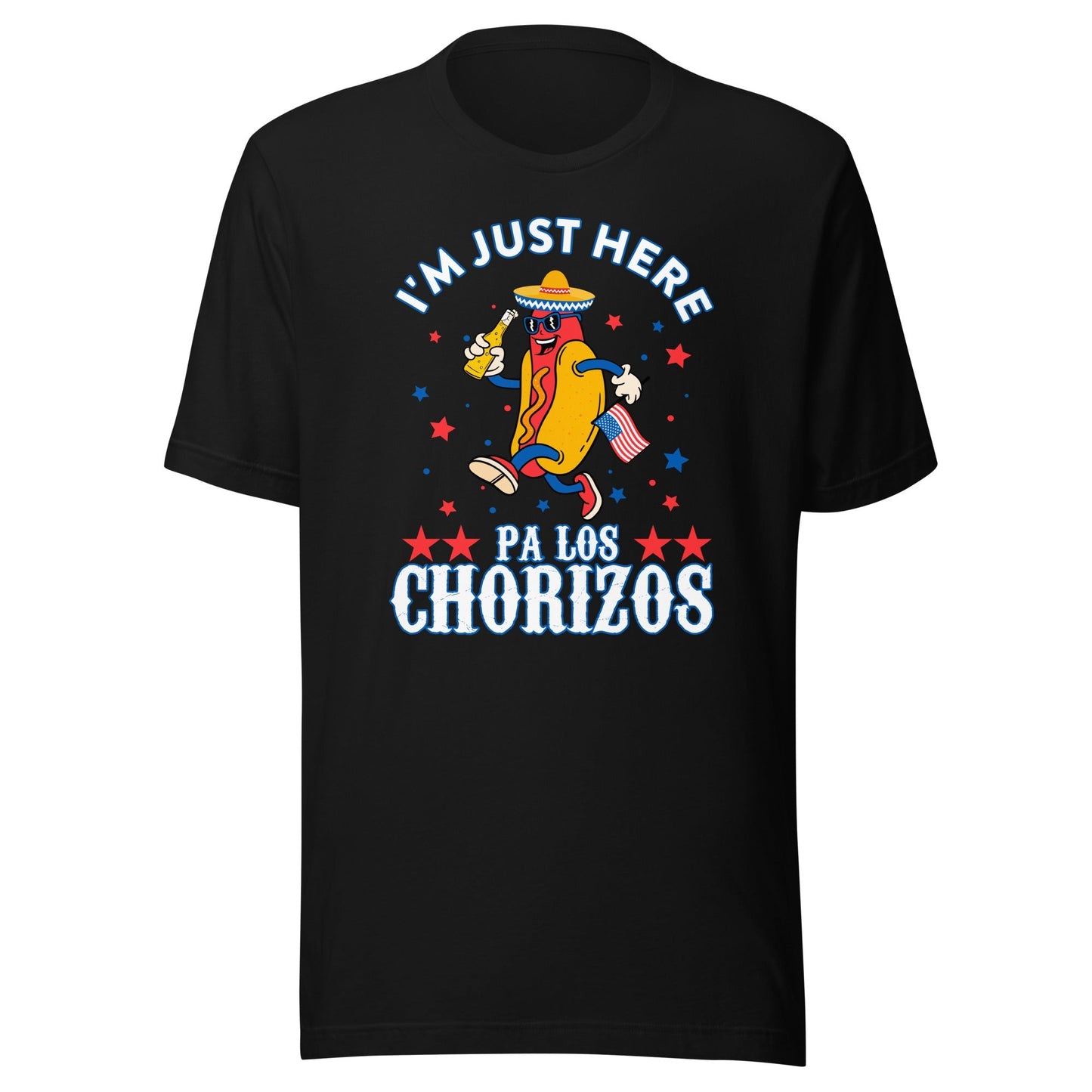 I'M Just Here Pa Los Chorizos 4th Of July T-Shirt