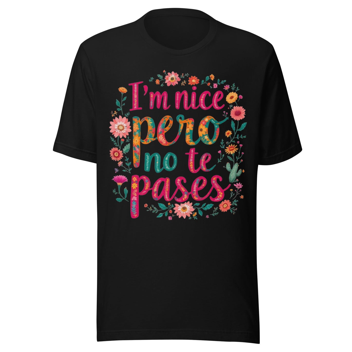 I'm Nice Pero No Te Pases Floral T-Shirt