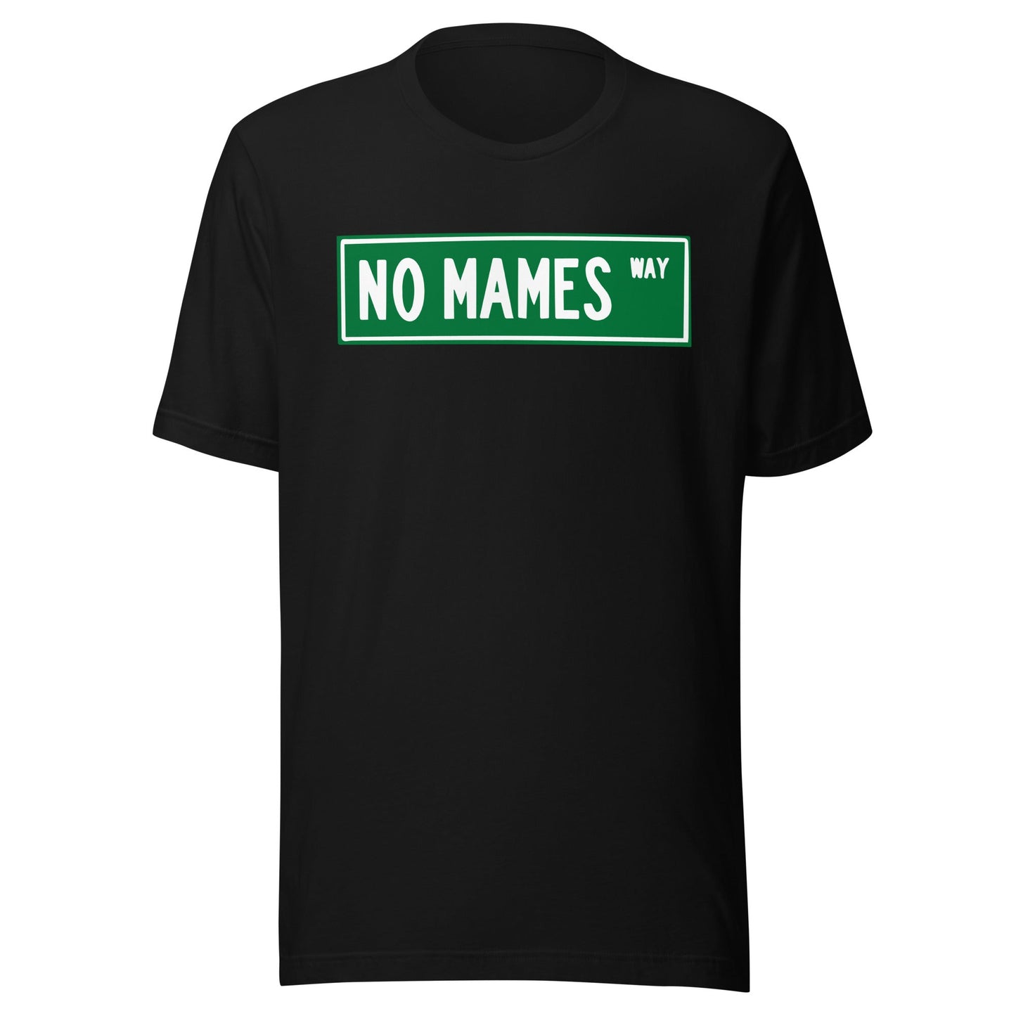 No Mames Way T-Shirt Premium Quality