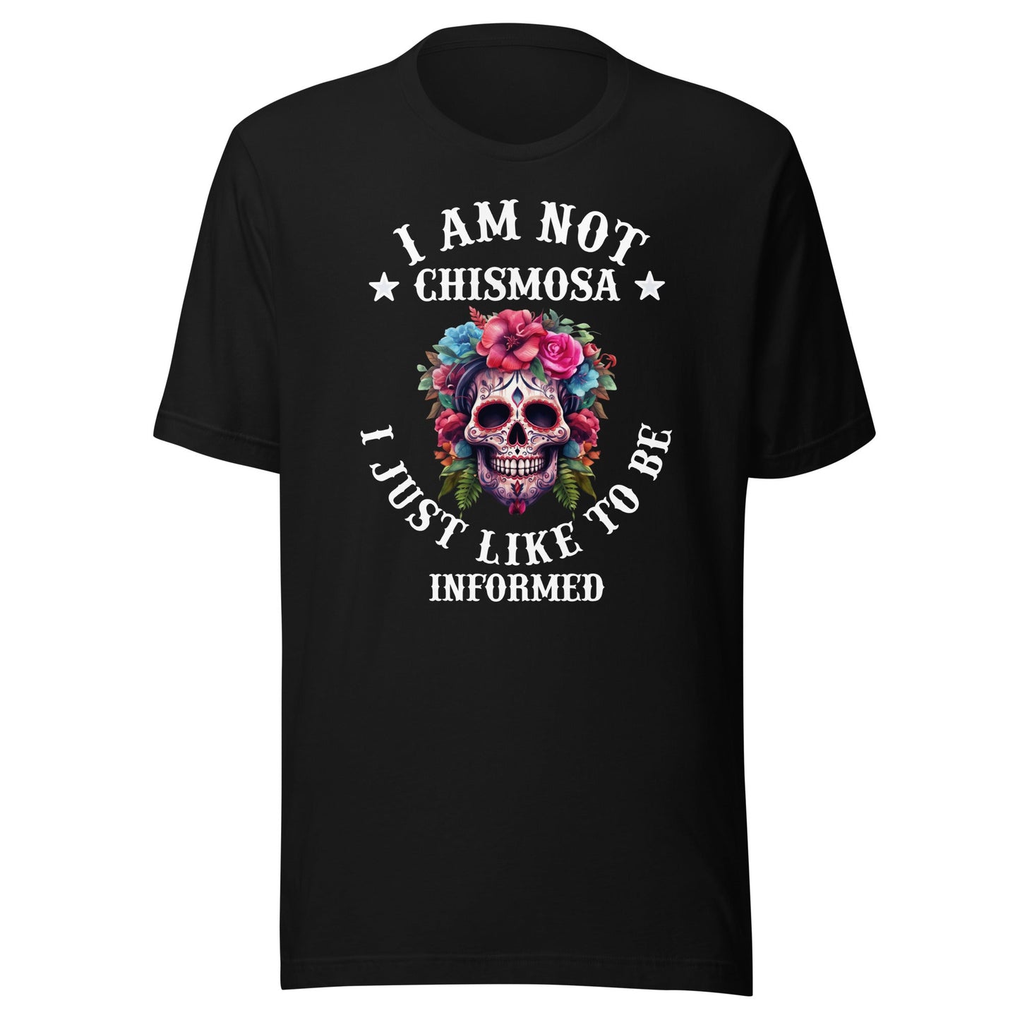 I Am Not Chismosa I Just Like to Be Informed Latina T-Shirt