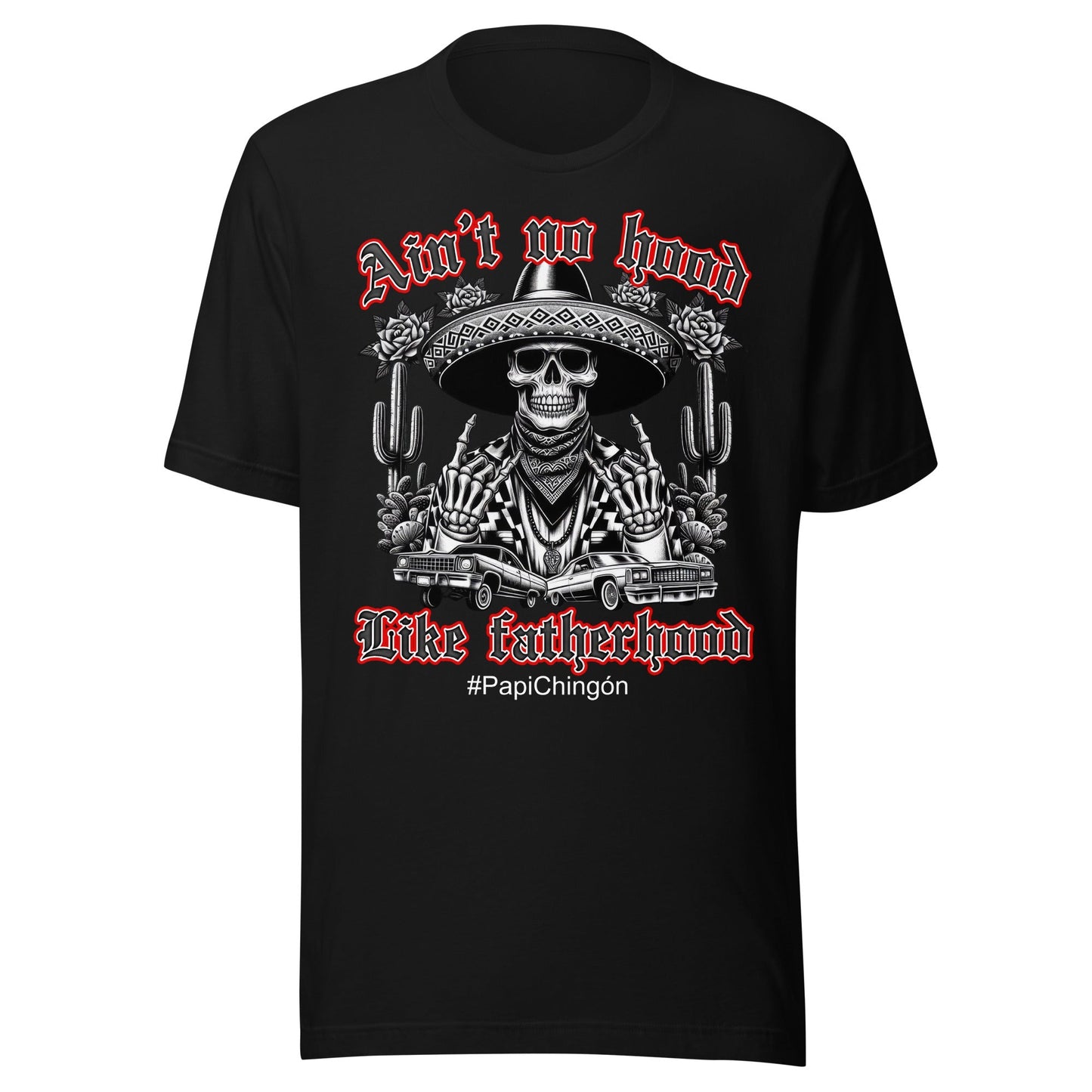 AinÃ¢â‚¬â„¢t No Hood Like Fatherhood #PapiChingÃƒÂ³n T-Shirt