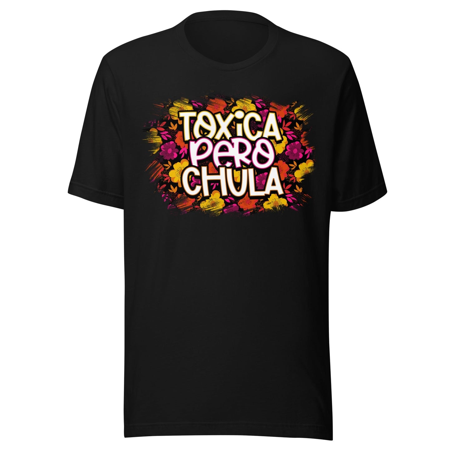 Toxica Pero Chula Chingona Unisex T-Shirt Premium