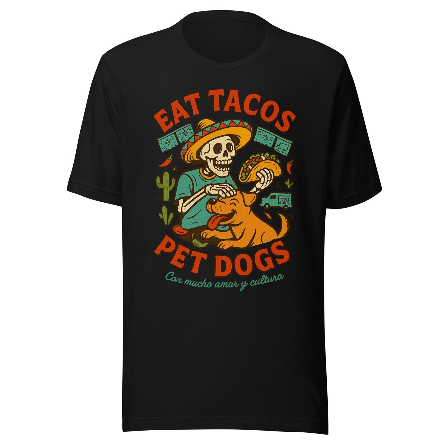 Eat Tacos, Pet Dogs - Vida Loca Style T-Shirt