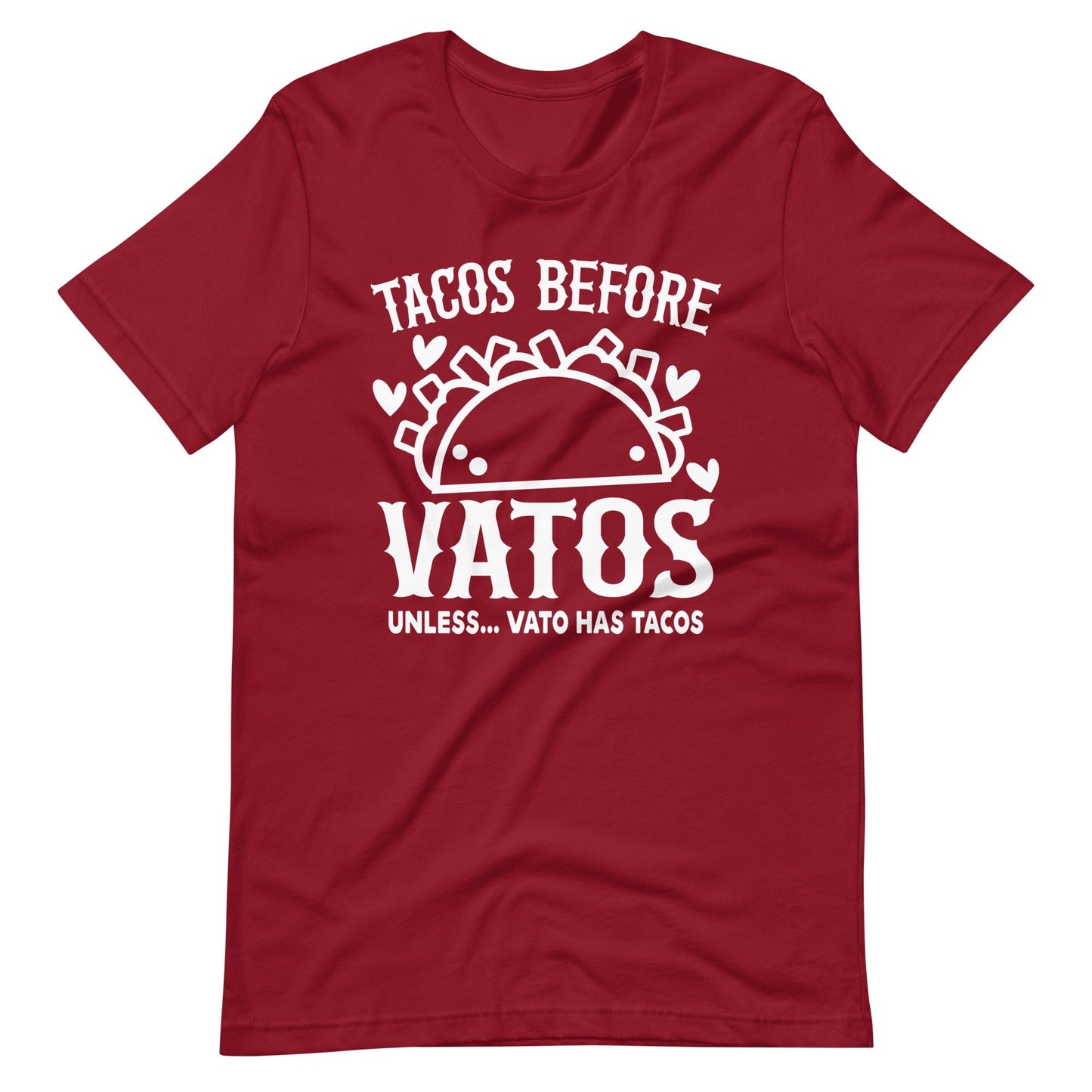 Tacos Before Vatos Unless Vato Has Tacos T-Shirt