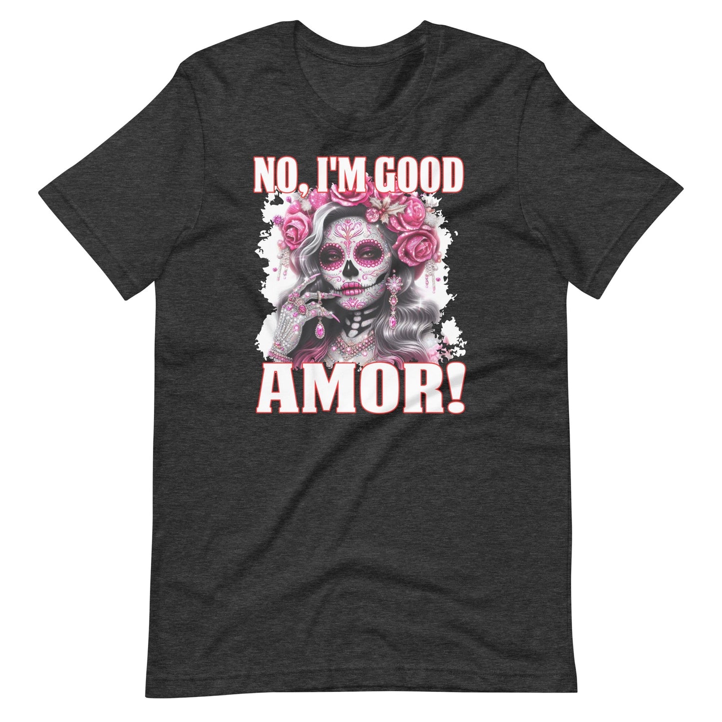 No, I'M Good Amor Valentine's Day T-Shirt for Latina
